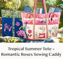 Bundle Tropical Summer Tote and Romantic Roses Sewing Caddy